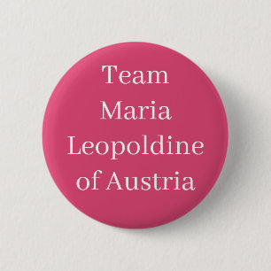 Maria Leopoldine of Austria, Holy Roman Empress 2 Inch Round Button
