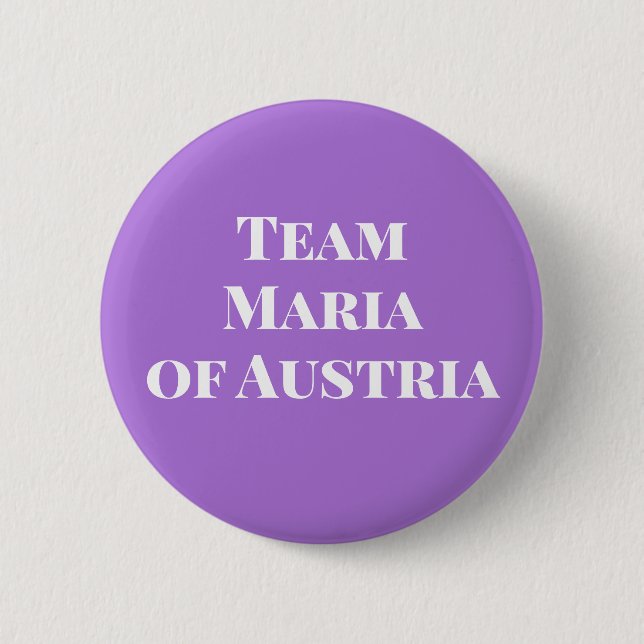 Maria of Austria, Holy Roman Empress 2 Inch Round Button (Front)