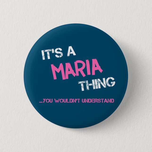 Maria thing you wouldn't understand name 2 inch round button (Front)