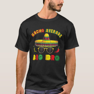 Mariachi Mexican Sombrero  Nacho Average Big Broth T-Shirt