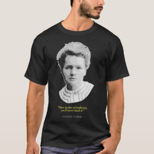 Marie Curie Quote  T-Shirt