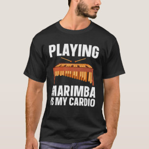 Marimba Is My Cardio Musician T-Shirt