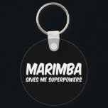 Marimba Superpowers Funny Superhero Music Keychain<br><div class="desc">A humourous Marimba design that lets folks know Marimba gives you or a loved one superpowers.</div>