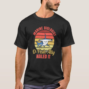 Marine Biologist O Fish Ally Nailed It Ocean Stud T-Shirt