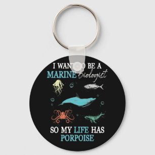 Marine Biology Want To be A Marine Biologist Keychain