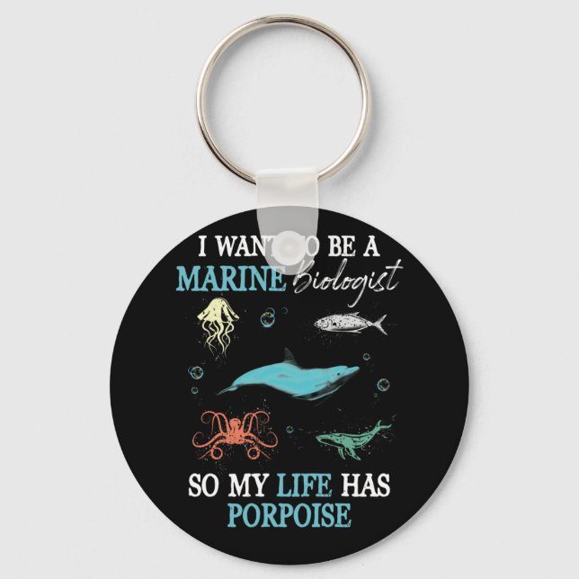Marine Biology Want To be A Marine Biologist Keychain (Front)