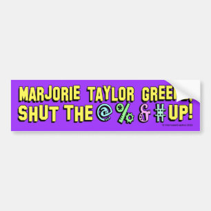 Marjorie Taylor Greene, shut the @%&# up! Bumper Sticker