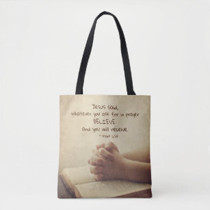Mark 11:24 Whatever you ask for in prayer Believe, Tote Bag