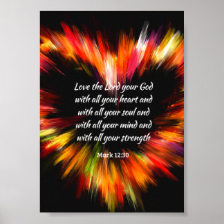 Mark 12:30 Love the Lord with all your heart Poster