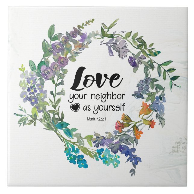 Mark 12:31 Love your neighbour as yourself Flowers Tile (Front)