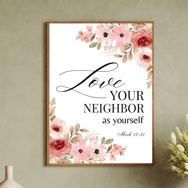 Mark 12:31 Love your Neighbour Floral Poster (Creator Uploaded)