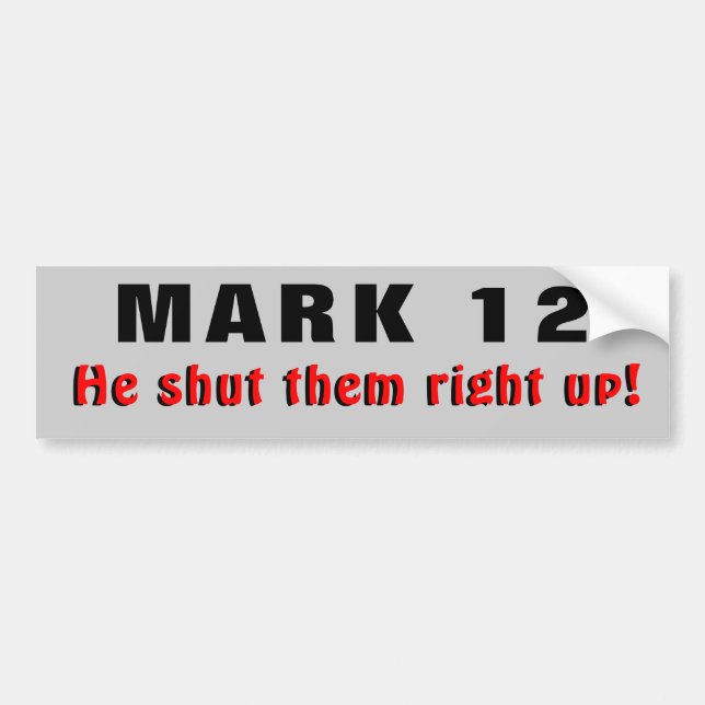 Mark 12 Jesus Shut Them Right Up Bumper Sticker (Front)