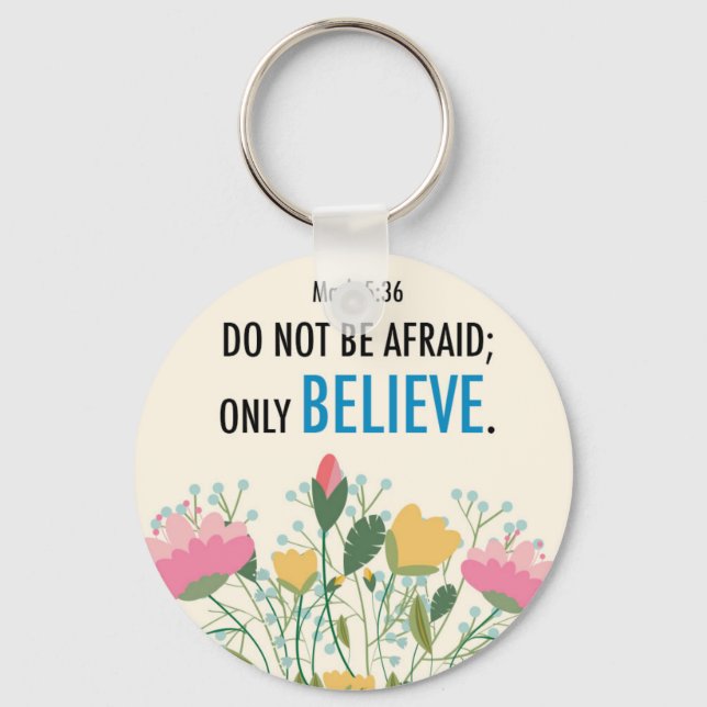 Mark 5:36 Do not be afraid; only believe Keychain (Front)