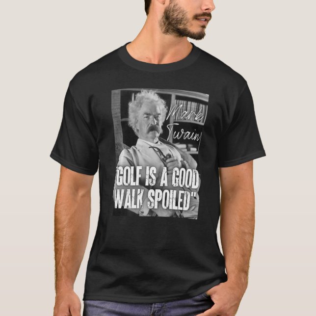 Mark Twain Quote Anti Golf is A Good Walk Spoiled  T-Shirt (Front)