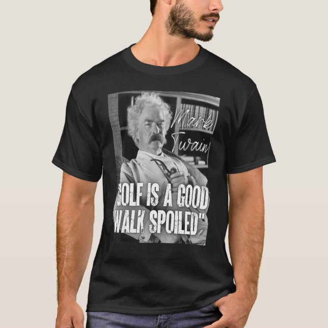 Mark Twain Quote Anti Golf Is A Good Walk Spoiled  T-Shirt (Front)