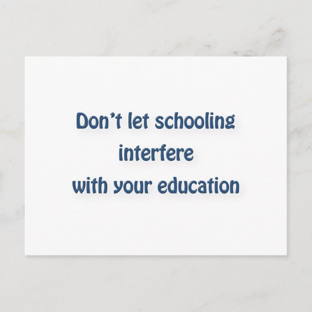 Mark Twain Quote - Don’t let schooling interfere … Postcard (Front)