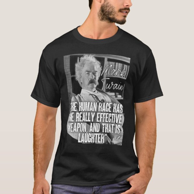 Mark Twain Quote The Human Race Has One Weapon Is  T-Shirt (Front)