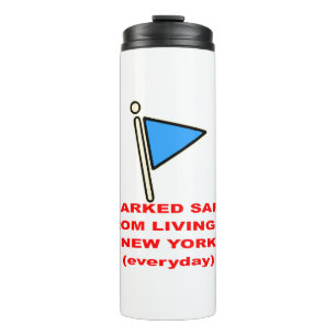 Marked Safe From Living In New York   # Thermal Tumbler