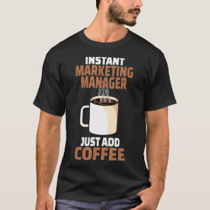Marketing Manager Coffee Lover Funny Coffee Humor T-Shirt