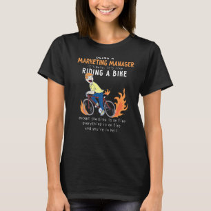 Marketing Manager Like Riding Bike Cyclist T-Shirt