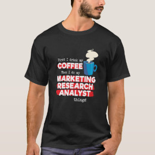 Marketing Research Analyst & Coffee  Saying T-Shirt