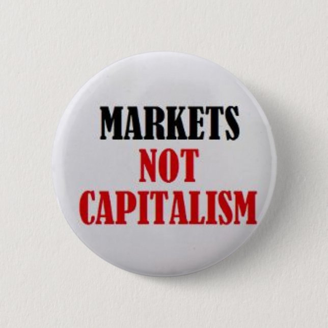 Markets Not Capitalism 2 Inch Round Button (Front)