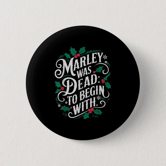 Marley Was Dead_ To Begin With Funny Novelty Chris 2 Inch Round Button (Front)