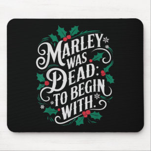 Marley Was Dead_ To Begin With Funny Novelty Chris Mouse Pad