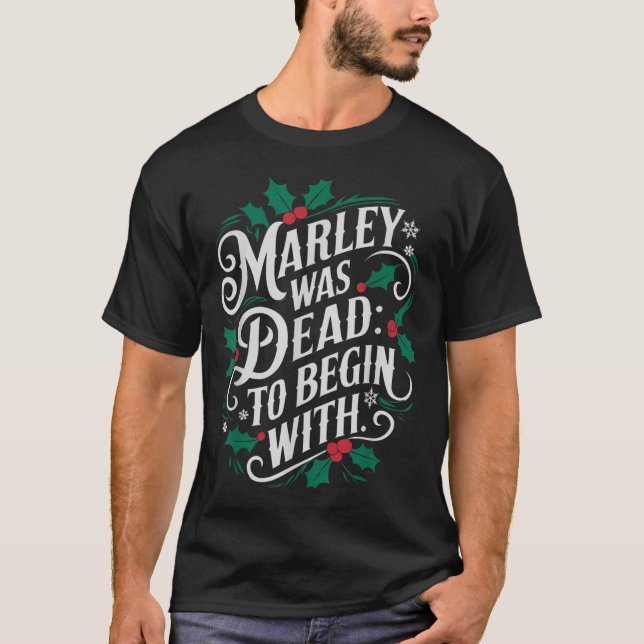 Marley Was Dead_ To Begin With Funny Novelty Chris T-Shirt (Front)