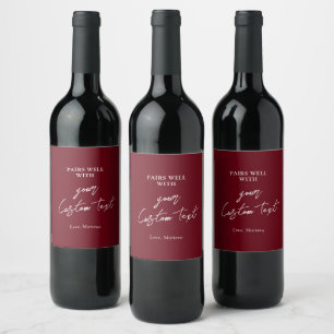 Maroon Red Pairs well with Custom Text Gift Wine Label