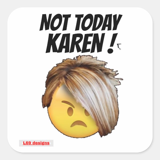 marrant autocollant carré "PAS AUJOURD'HUI KAREN" (Devant)
