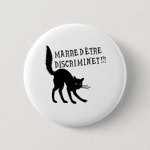 MARRE D'ÊTRE DISCRIMINET ! (chat noir) 2 Inch Round Button