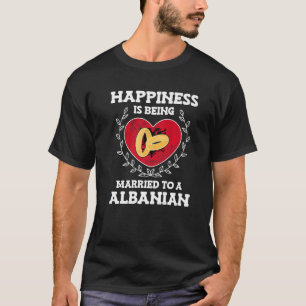 Marriage Anniversary Married To A Albanian Wife Hu T-Shirt