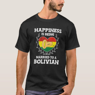 Marriage Anniversary Married To A Bolivian Wife Hu T-Shirt