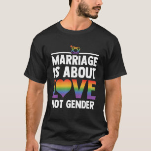 Marriage Is About Love Not Gender Lgbtq Diversity T-Shirt
