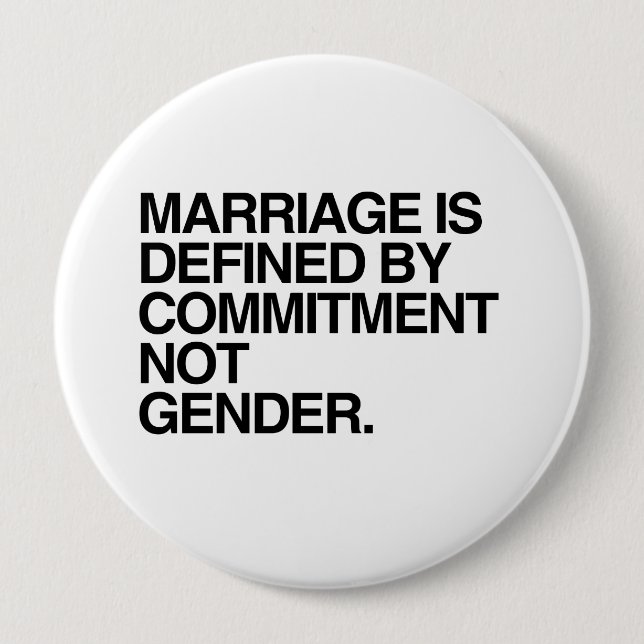 MARRIAGE IS DEFINED BY COMMITMENT -.png 4 Inch Round Button (Front)