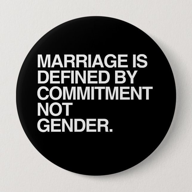 MARRIAGE IS DEFINED BY COMMITMENT -.png 4 Inch Round Button (Front)