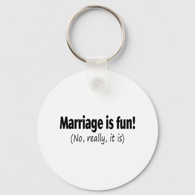 Marriage Is Fun, No Really, It Is Keychain (Front)