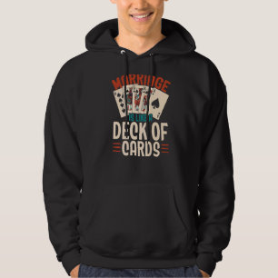 Marriage Is Like A Deck Of Cards Marriage Hoodie