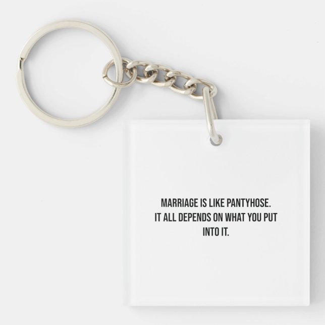Marriage is like pantyhose Funny Keychain (Front)