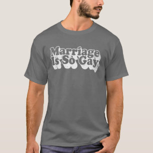 marriage is so gay T-Shirt