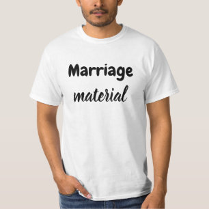 Marriage material T-Shirt