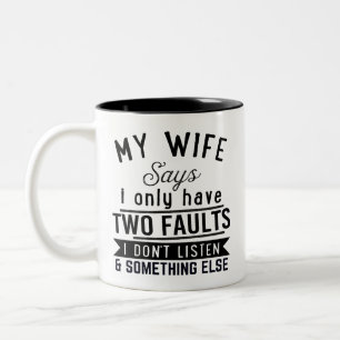 Marriage quote My wife says i only have two faults Two-Tone Coffee Mug