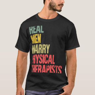 Marriage Real Men Marry Physical Therapists T-Shirt