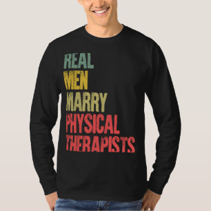 Marriage Real Men Marry Physical Therapists T-Shirt