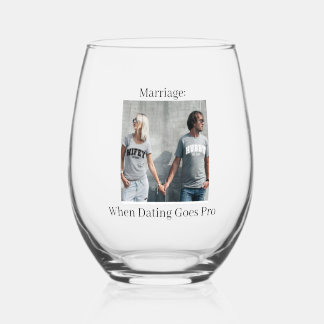 Marriage, When Dating Goes Pro Funny Newlywed Stemless Wine Glass