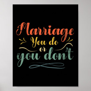 Marriage You Do Or You Dont Marriage Design For Br Poster