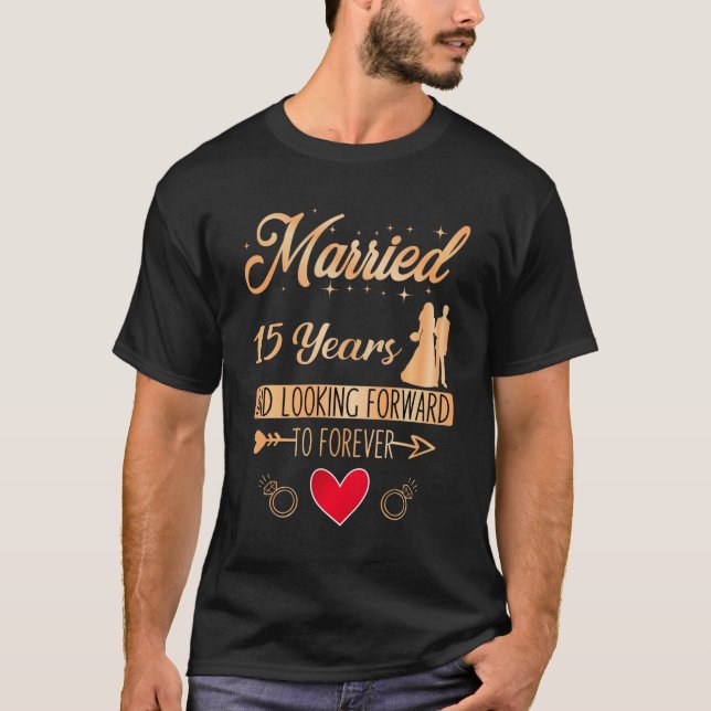 Married 15 Years, Wedding Anniversary for couples T-Shirt (Front)