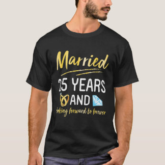 Married 25 Years And Looking Forward To Forever Hu T-Shirt