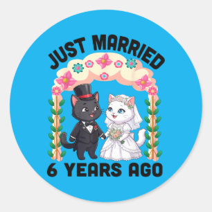 Married 6 Years Ago 6th Wedding Anniversary Cat Classic Round Sticker